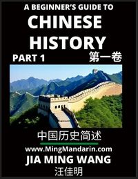 Produktbild: A Beginner's Guide to Chinese History (Part 1) - Self-learn Mandarin Chinese Language and Culture, Easy Lessons, Vocabulary, Words, Phrases, Idioms, Pinyin, English, Simplified Characters, HSK All Levels, Second Edition