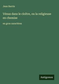 Produktbild: V&eacute;nus dans le clo&icirc;tre, ou la religieuse en chemise