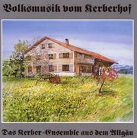 Produktbild: Kerber-Ensemble: Volksmusik vom Kerberhof