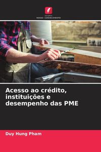 Produktbild: Acesso ao cr&eacute;dito, institui&ccedil;&otilde;es e desempenho das PME