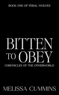 Produktbild: Bitten To Obey (Chronicles of The Otherworld: Feral Wolves, #1)