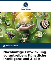 Produktbild: Nachhaltige Entwicklung vorantreiben: K&uuml;nstliche Intelligenz und Ziel 9