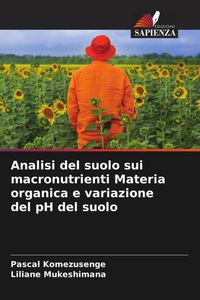 Produktbild: Analisi del suolo sui macronutrienti Materia organica e variazione del pH del suolo