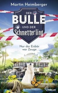 Produktbild: Der Bulle und der Schmetterling - Nur der Eisb&auml;r war Zeuge