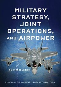 Produktbild: Military Strategy, Joint Operations, and Airpower