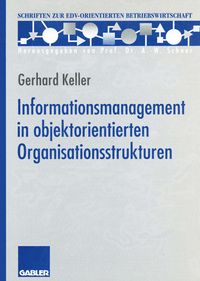 Bild vom Artikel Informationsmanagement in objektorientierten Organisationsstrukturen vom Autor Gerhard Keller