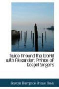 Produktbild: Twice Around the World with Alexander, Prince of Gospel Singers