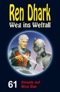 Produktbild: Ren Dhark - Weg ins Weltall 61: Einsatz auf Blue Star