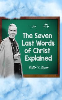 Produktbild: The Seven Last Words of Christ Explained