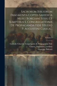 Produktbild: Sacrorum Bibliorum Fragmenta Copto-sahidica Musei Borgiani Iussu et Sumptibus S. Congregationis de Propaganda Fide Studio p. Augustini Ciasca ..; Volu