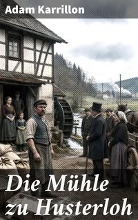 Produktbild: Die M&uuml;hle zu Husterloh