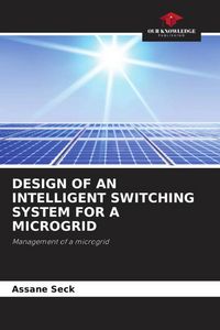 Produktbild: DESIGN OF AN INTELLIGENT SWITCHING SYSTEM FOR A MICROGRID