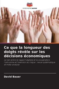 Produktbild: Ce que la longueur des doigts r&eacute;v&egrave;le sur les d&eacute;cisions &eacute;conomiques