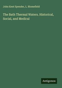 Produktbild: The Bath Thermal Waters. Historical, Social, and Medical