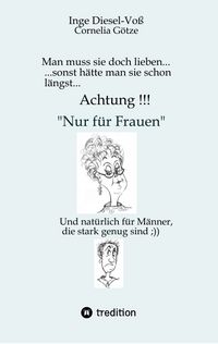 Produktbild: Man muss sie doch lieben... Ein Buch, welches das Zusammenleben von Frau und Mann in vergn&uuml;glicher Weise darstellt.