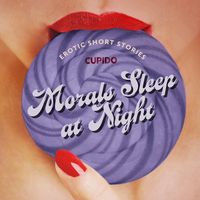 Bild vom Artikel Morals Sleep at Night - and Other Erotic Short Stories from Cupido vom Autor Cupido
