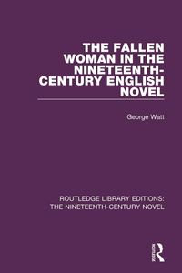 Produktbild: The Fallen Woman in the Nineteenth-Century English Novel