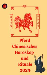 Produktbild: Pferd Chinesisches Horoskop und Rituale 2024