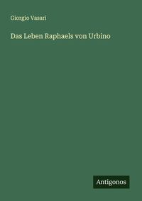 Produktbild: Das Leben Raphaels von Urbino