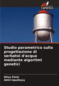 Produktbild: Studio parametrico sulla progettazione di serbatoi d'acqua mediante algoritmi genetici