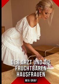 Produktbild: Der Arzt und die fruchtbaren Hausfrauen