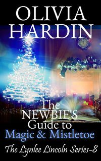 Produktbild: The Newbie's Guide to Magic & Mistletoe (The Lynlee Lincoln Series, #8)