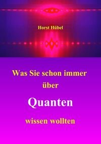 Produktbild: Was Sie schon immer &uuml;ber Quanten wissen wollten