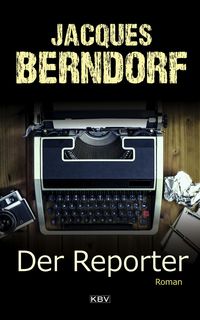 Bild vom Artikel Der Reporter vom Autor Jacques Berndorf
