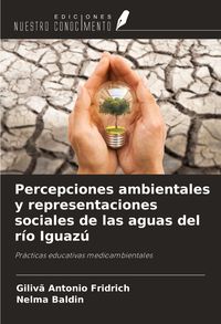Produktbild: Percepciones ambientales y representaciones sociales de las aguas del r&iacute;o Iguaz&uacute;