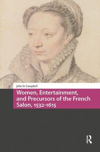 Produktbild: Women, Entertainment, and Precursors of the French Salon, 1532-1615