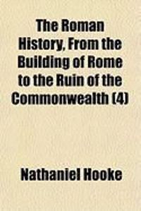 Produktbild: The Roman History, from the Building of Rome to the Ruin of the Commonwealth (4)