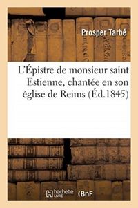 Produktbild: L'&Eacute;pistre de Monsieur Saint Estienne, Chant&eacute;e En Son &Eacute;glise de Reims