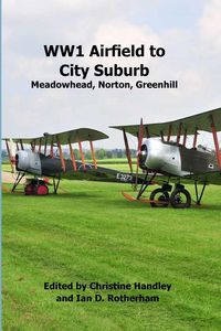 Produktbild: WW1 Airfield to City Suburb. Meadowhead, Norton, Greenhill