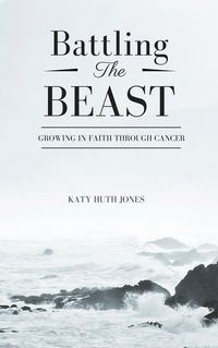 Produktbild: Battling the Beast: Growing in Faith through Cancer