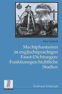 Produktbild: Machtphantasien in englischsprachigen Faust-Dichtungen: Funktionsgeschichtliche Studien
