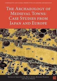 Produktbild: The Archaeology of Medieval Towns: Case Studies from Japan a