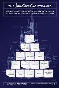 Produktbild: The Imagineering Pyramid: Using Disney Theme Park Design Principles to Develop and Promote Your Creative Ideas