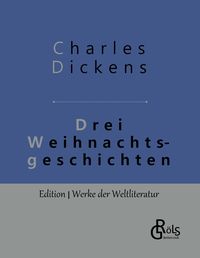 Bild vom Artikel Drei Weihnachtsgeschichten vom Autor Charles Dickens