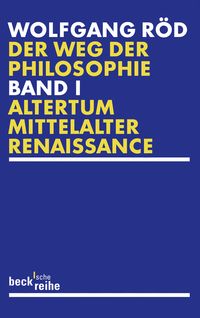 Der Weg der Philosophie Bd. 1: Altertum, Mittelalter, Renaissance
