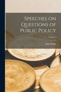 Produktbild: Speeches on Questions of Public Policy; Volume 1