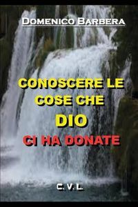 Produktbild: Conoscere Le Cose Che Dio CI Ha Donate