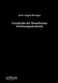 Produktbild: Beringer, J: Geschichte der Mannheimer Zeichnungsakademie