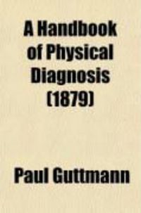 Produktbild: A Handbook of Physical Diagnosis; Comprising the Throat, Thorax, and Abdomen