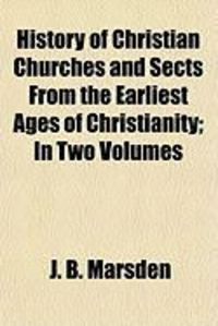Produktbild: History of Christian Churches and Sects from the Earliest Ages of Christianity; In Two Volumes