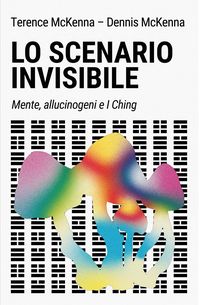 Produktbild: Lo scenario invisibile. Mente, allucinogeni e I Ching