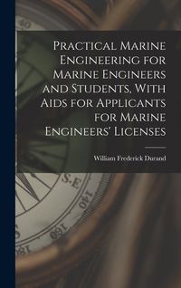 Produktbild: Practical Marine Engineering for Marine Engineers and Students, With Aids for Applicants for Marine Engineers' Licenses