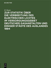Produktbild: Zur Statistik &uuml;ber die Verbreitung des elektrischen Lichtes im Versorgungsgebiet deutscher Gasanstalten und einiger St&auml;dte des Auslandes 1894