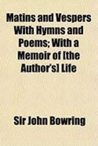 Produktbild: Matins and Vespers with Hymns and Poems; With a Memoir of [The Author's] Life
