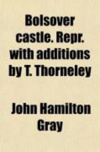 Produktbild: Bolsover Castle. Repr. with Additions by T. Thorneley