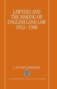 Produktbild: Lawyers and the Making of English Land Law 1832-1940
